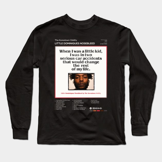 The Koreatown Oddity - Little Dominiques Nosebleed Tracklist Album Long Sleeve T-Shirt by 80sRetro